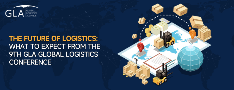 The Future of Logistics What to Expect from The 9th GLA Global Logistics Conference.png
