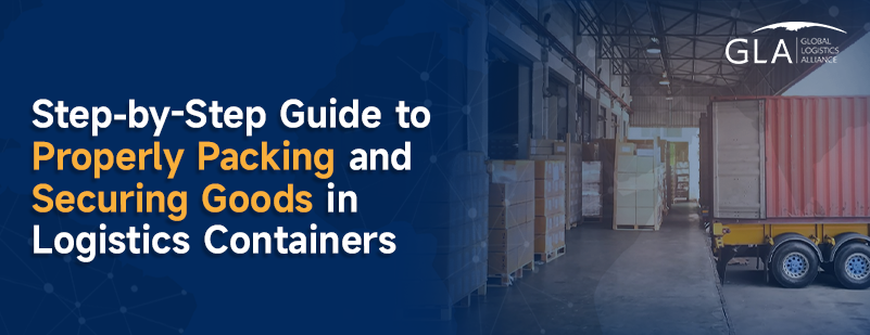 Step-by-Step Guide to Properly Packing and Securing Goods in Logistics Containers.png