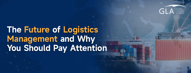 The Future of Logistics Management and Why You Should Pay Attention.png