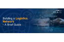 Building a Logistics Network - A Brief Guide