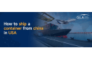 How to ship a container from china in USA